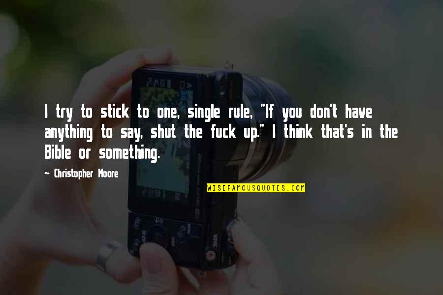 Amaimon Quotes By Christopher Moore: I try to stick to one, single rule, Amaimon Quotes By Christopher Moore: I try to stick to one, single rule,