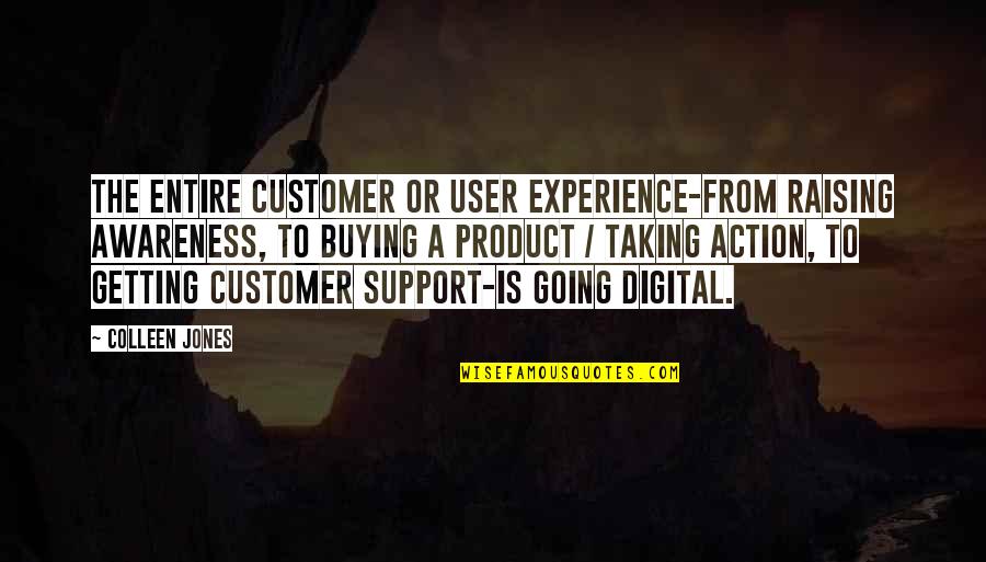 Amain Hobby Quotes By Colleen Jones: The entire customer or user experience-from raising awareness,