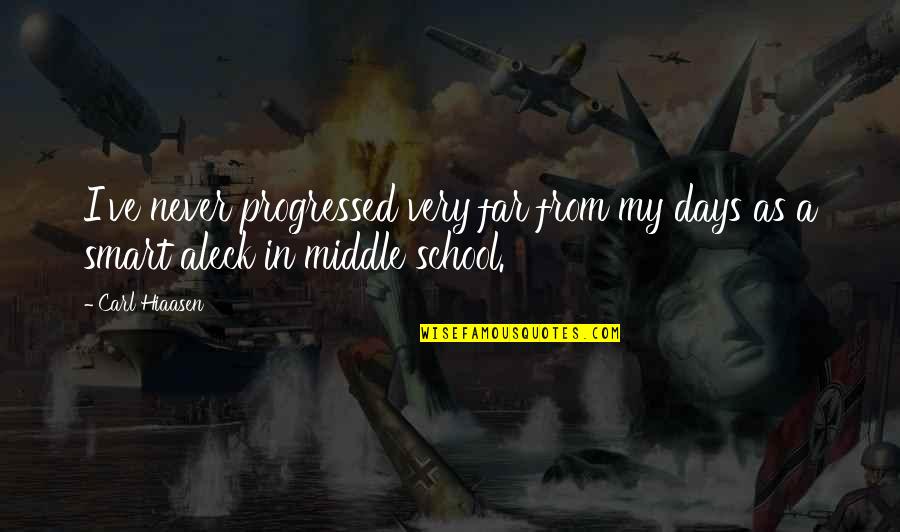 Amalan Membaca Quotes By Carl Hiaasen: I've never progressed very far from my days