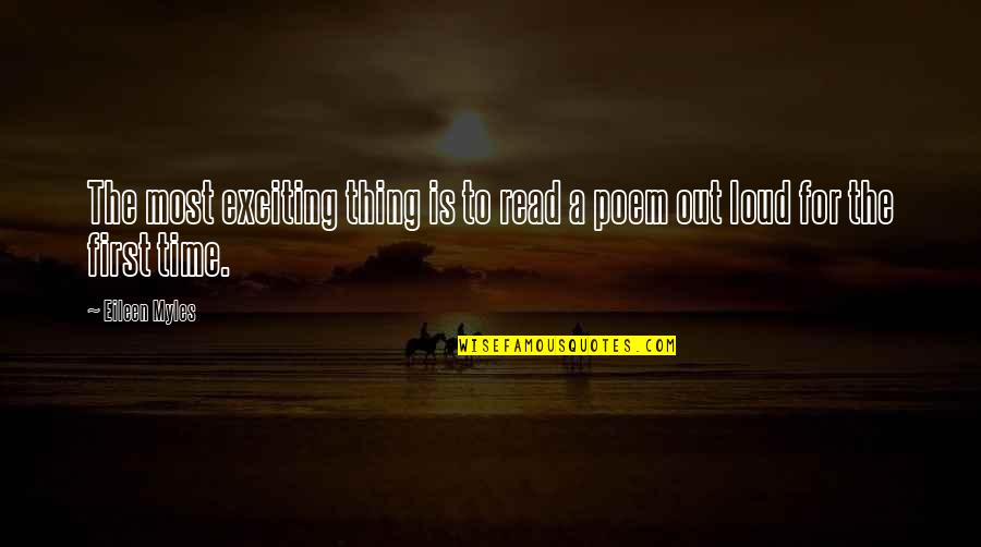 Amalaric Quotes By Eileen Myles: The most exciting thing is to read a