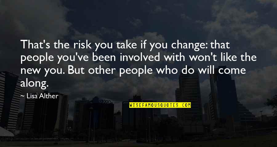 Amalaric Quotes By Lisa Alther: That's the risk you take if you change: