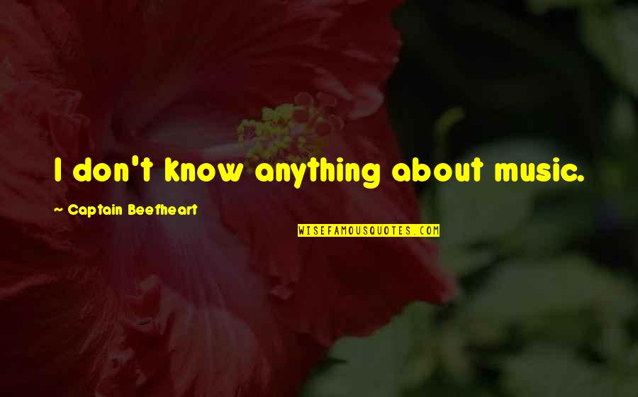 Amalaric Selling Quotes By Captain Beefheart: I don't know anything about music.