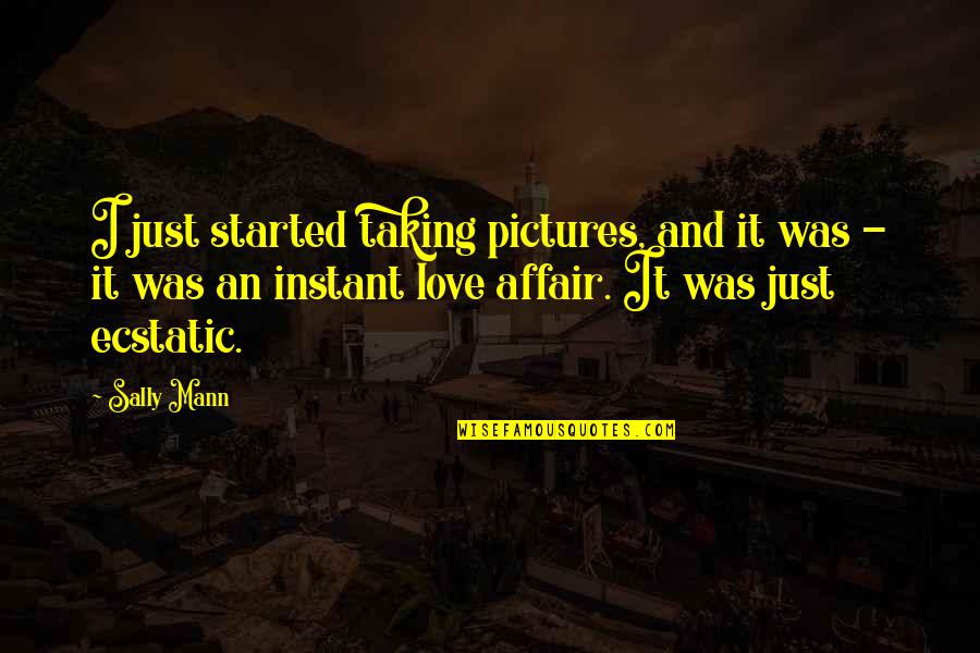 Amalekites Pronunciation Quotes By Sally Mann: I just started taking pictures, and it was Amalekites Pronunciation Quotes By Sally Mann: I just started taking pictures, and it was
