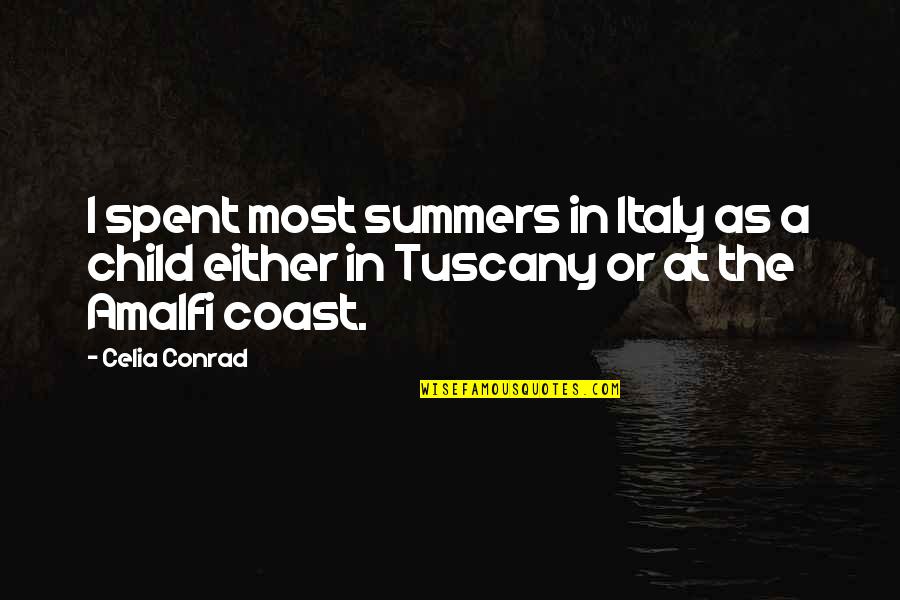 Amalfi Coast Quotes By Celia Conrad: I spent most summers in Italy as a