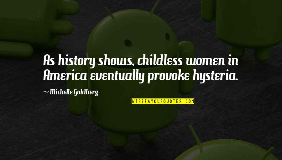 Amalfitan Quotes By Michelle Goldberg: As history shows, childless women in America eventually