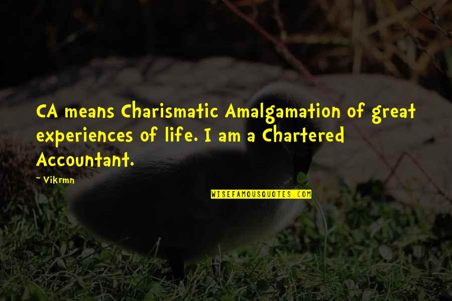 Amalgamation Quotes By Vikrmn: CA means Charismatic Amalgamation of great experiences of
