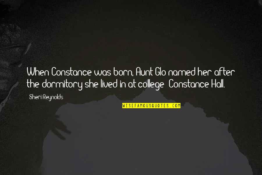 Amalgamation Sociology Quotes By Sheri Reynolds: When Constance was born, Aunt Glo named her