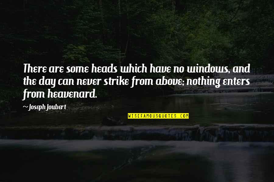 Amalgamations Quotes By Joseph Joubert: There are some heads which have no windows,