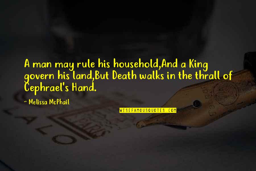 Amalgram Quotes By Melissa McPhail: A man may rule his household,And a King