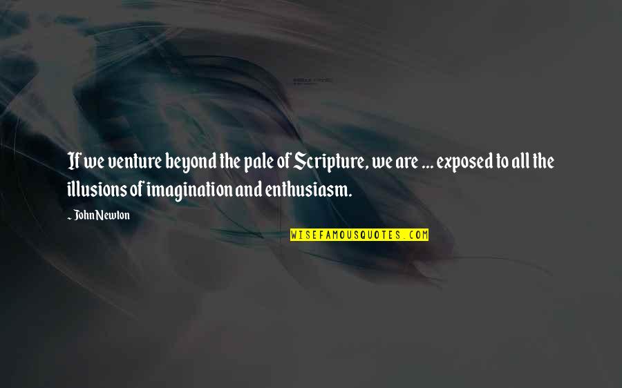 Amalio Corp Quotes By John Newton: If we venture beyond the pale of Scripture, Amalio Corp Quotes By John Newton: If we venture beyond the pale of Scripture,