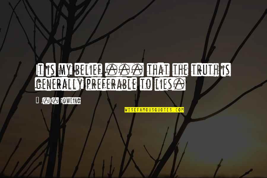 Amalthea Pronunciation Quotes By J.K. Rowling: It is my belief ... that the truth