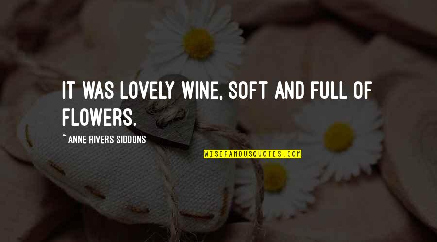Amaltheia Pork Quotes By Anne Rivers Siddons: It was lovely wine, soft and full of
