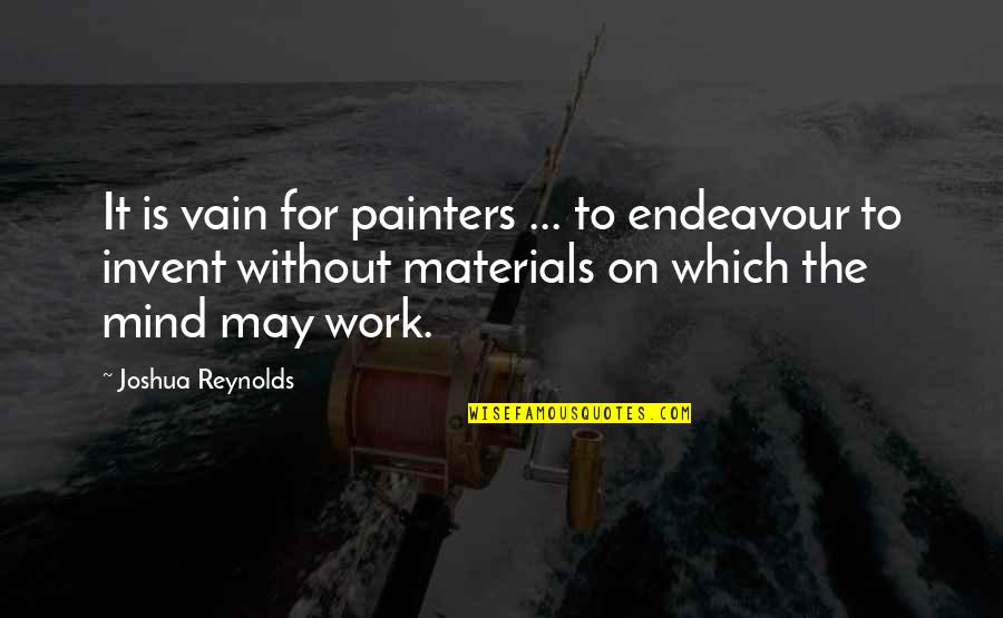 Amamantar Estando Quotes By Joshua Reynolds: It is vain for painters ... to endeavour