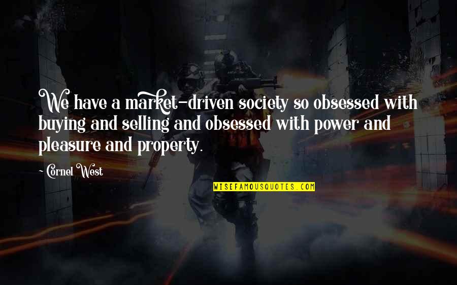 Amamantar Significado Quotes By Cornel West: We have a market-driven society so obsessed with