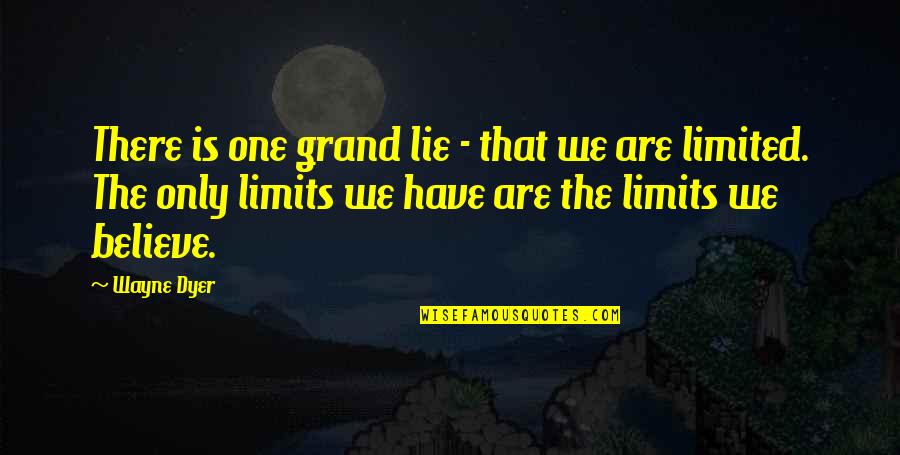 Amamantar Significado Quotes By Wayne Dyer: There is one grand lie - that we