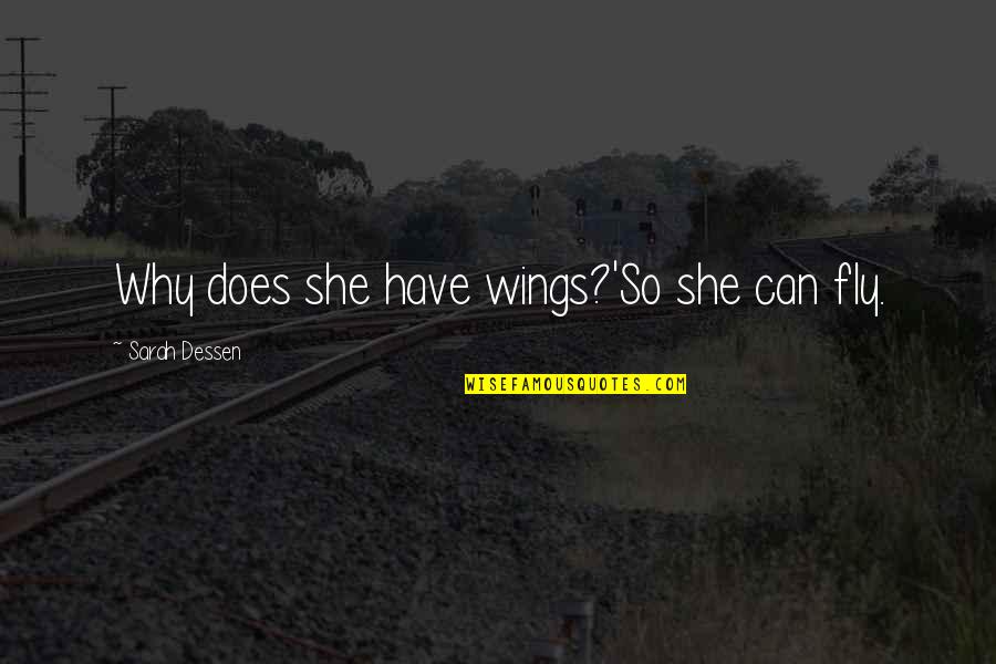 Amanda Abbington Quotes By Sarah Dessen: Why does she have wings?'So she can fly.