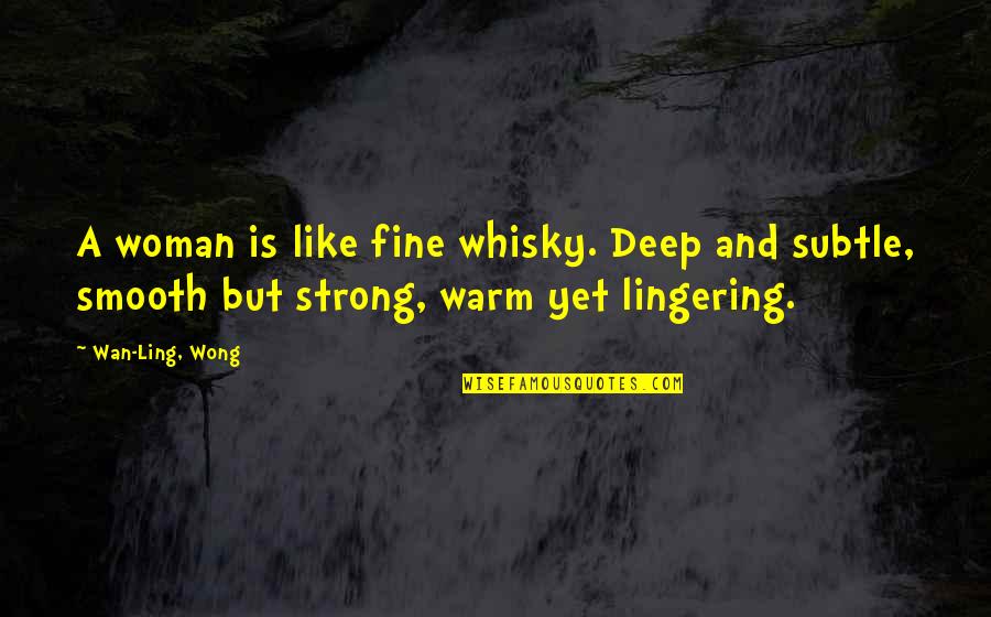 Amanda Bynes Shes The Man Quotes By Wan-Ling, Wong: A woman is like fine whisky. Deep and