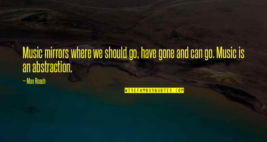 Amanda Hocking Wake Quotes By Max Roach: Music mirrors where we should go, have gone