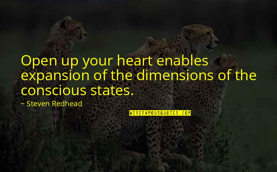 Amanda Kunkle Quotes By Steven Redhead: Open up your heart enables expansion of the