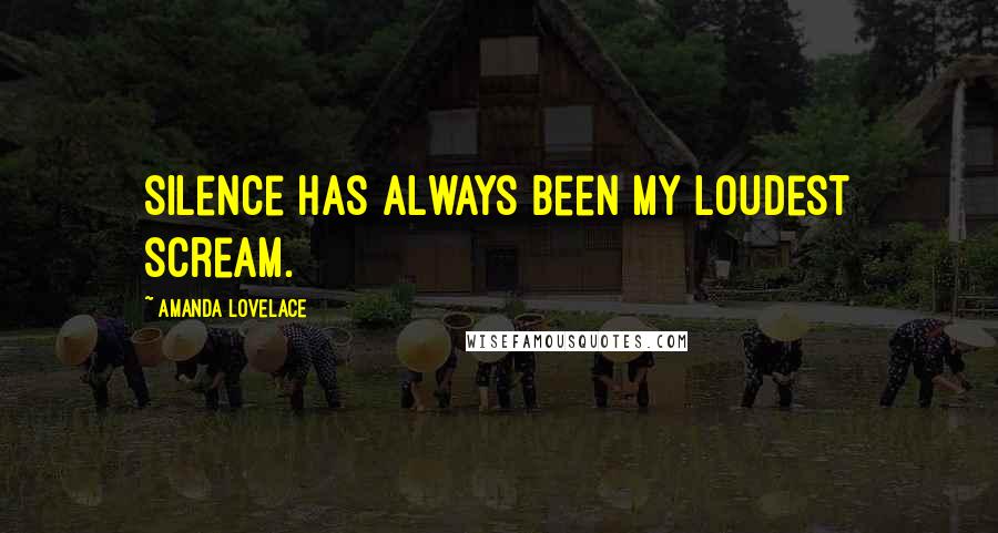 Amanda Lovelace quotes: silence has always been my loudest scream.