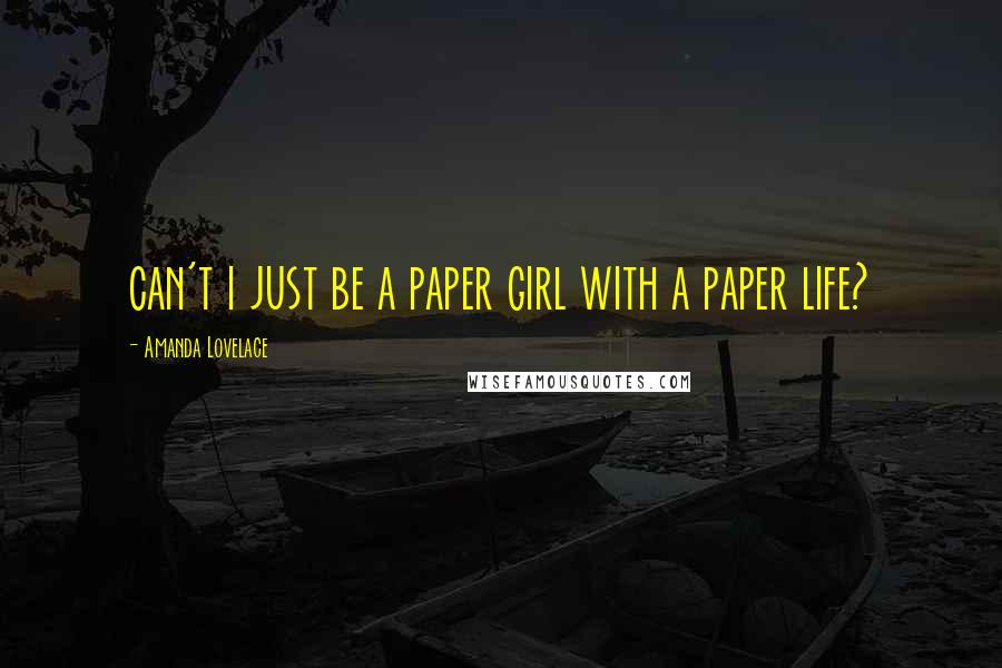 Amanda Lovelace quotes: can't i just be a paper girl with a paper life?