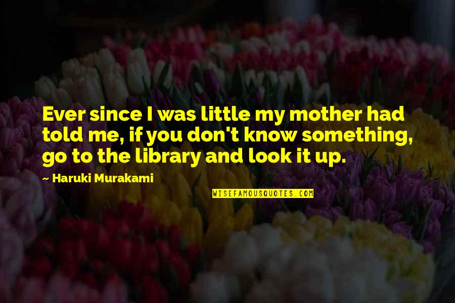 Amanda Mckittrick Ros Quotes By Haruki Murakami: Ever since I was little my mother had