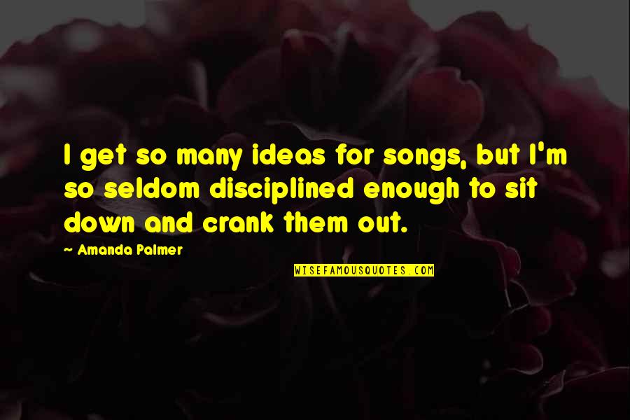 Amanda Palmer Quotes By Amanda Palmer: I get so many ideas for songs, but