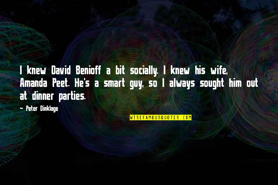 Amanda Peet Quotes By Peter Dinklage: I knew David Benioff a bit socially. I