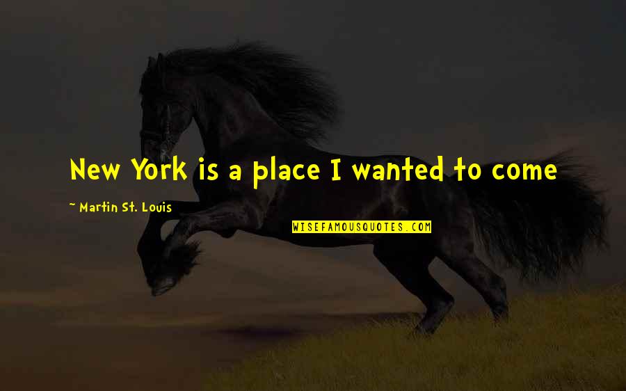 Amandelmelk Quotes By Martin St. Louis: New York is a place I wanted to Amandelmelk Quotes By Martin St. Louis: New York is a place I wanted to