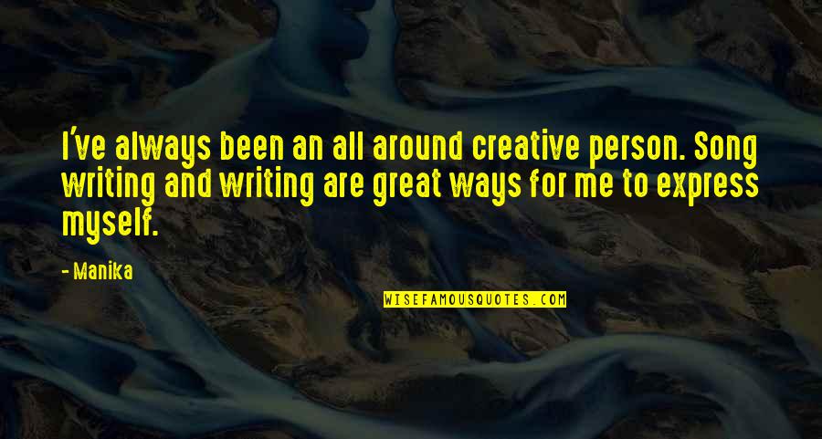 Amandhattarwal Quotes By Manika: I've always been an all around creative person. Amandhattarwal Quotes By Manika: I've always been an all around creative person.