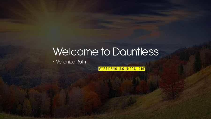 Amandhattarwal Quotes By Veronica Roth: Welcome to Dauntless Amandhattarwal Quotes By Veronica Roth: Welcome to Dauntless
