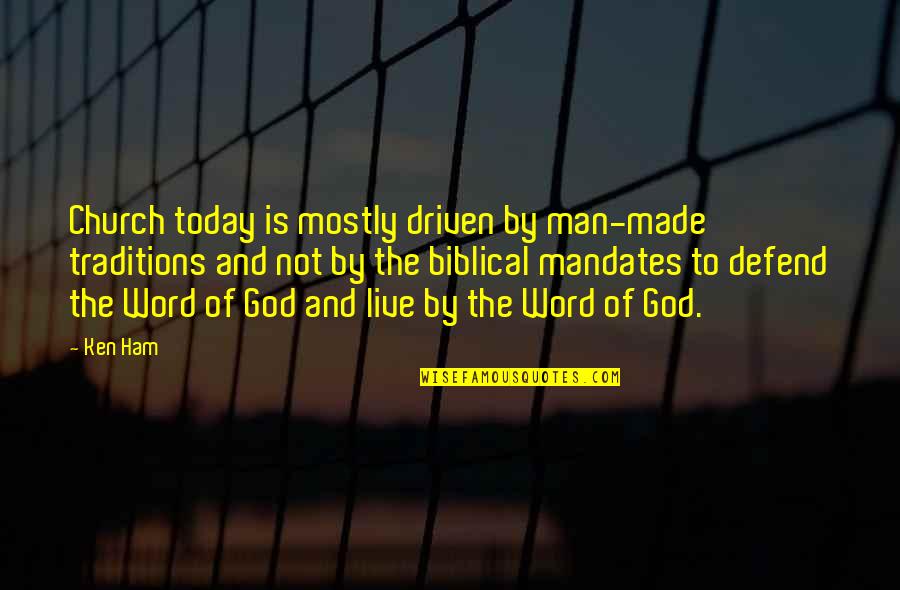 Amandinalovasbolt Quotes By Ken Ham: Church today is mostly driven by man-made traditions Amandinalovasbolt Quotes By Ken Ham: Church today is mostly driven by man-made traditions