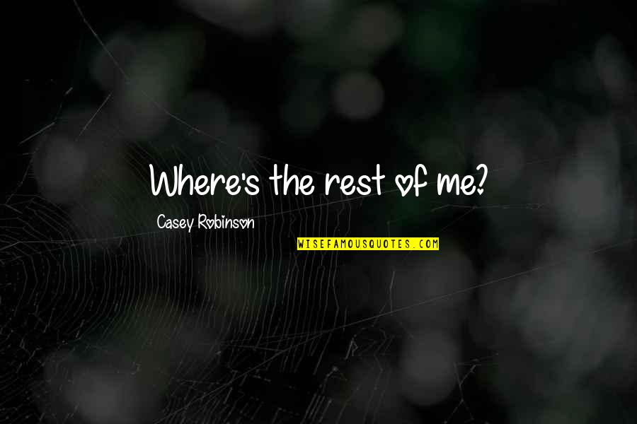 Amandine Bakery Quotes By Casey Robinson: Where's the rest of me? Amandine Bakery Quotes By Casey Robinson: Where's the rest of me?