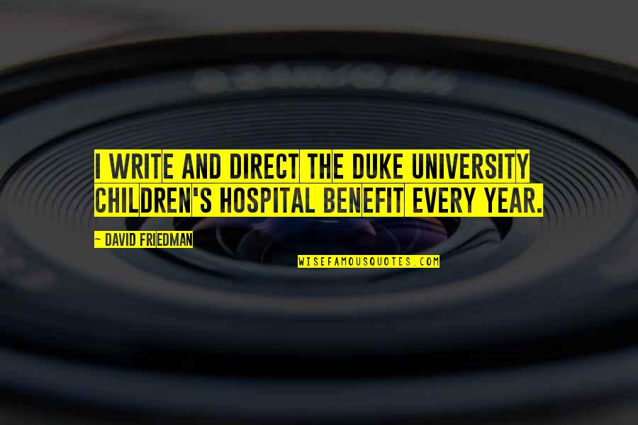 Amandine Bakery Quotes By David Friedman: I write and direct the Duke University Children's