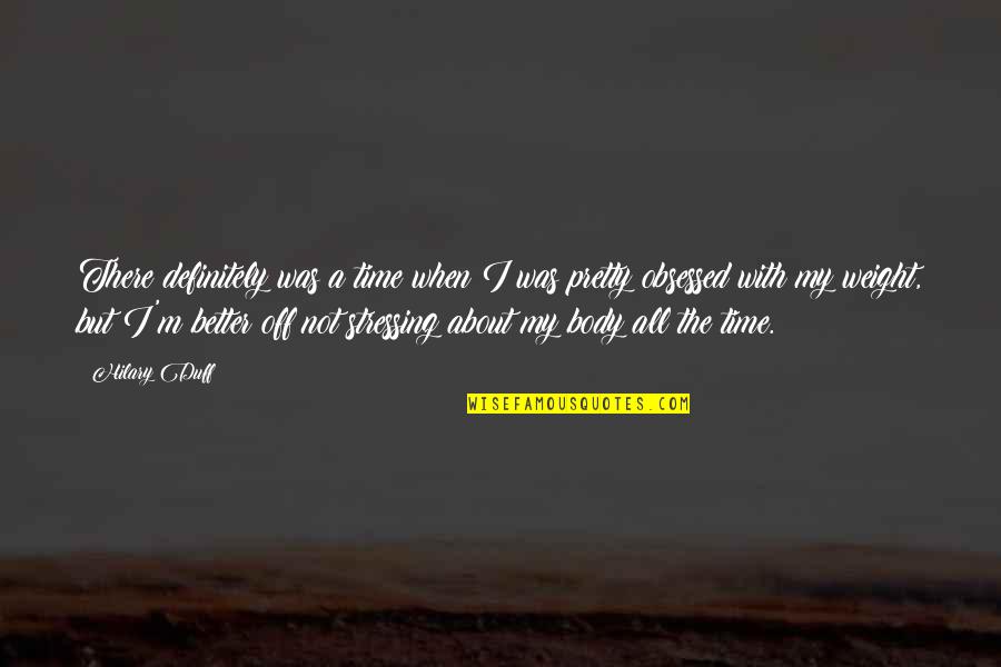 Amandio Silva Quotes By Hilary Duff: There definitely was a time when I was Amandio Silva Quotes By Hilary Duff: There definitely was a time when I was