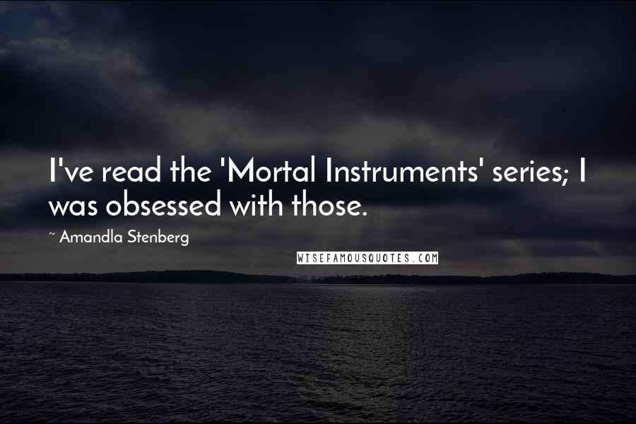 Amandla Stenberg quotes: I've read the 'Mortal Instruments' series; I was obsessed with those.