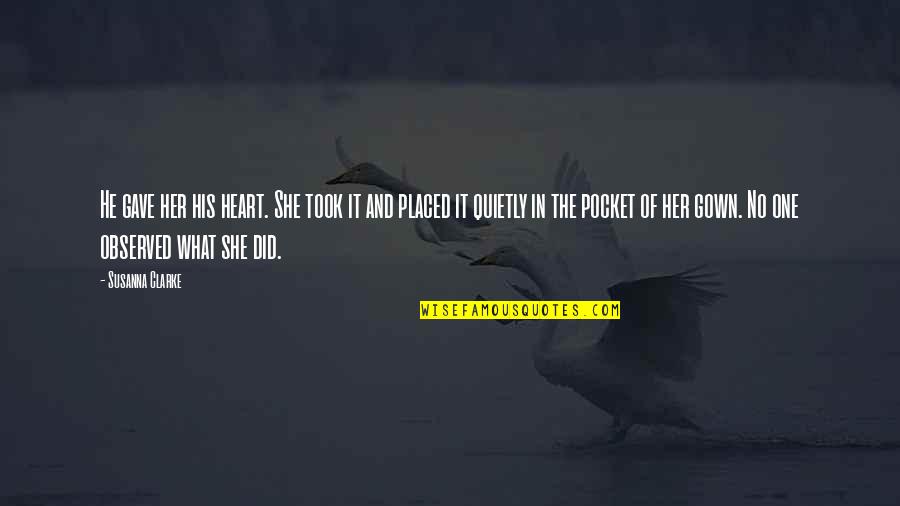 Amane Misa Quotes By Susanna Clarke: He gave her his heart. She took it Amane Misa Quotes By Susanna Clarke: He gave her his heart. She took it
