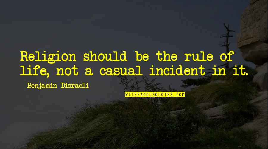 Amaneci En Quotes By Benjamin Disraeli: Religion should be the rule of life, not Amaneci En Quotes By Benjamin Disraeli: Religion should be the rule of life, not