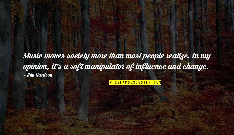 Amaneci En Quotes By Kim Harrison: Music moves society more than most people realize. Amaneci En Quotes By Kim Harrison: Music moves society more than most people realize.