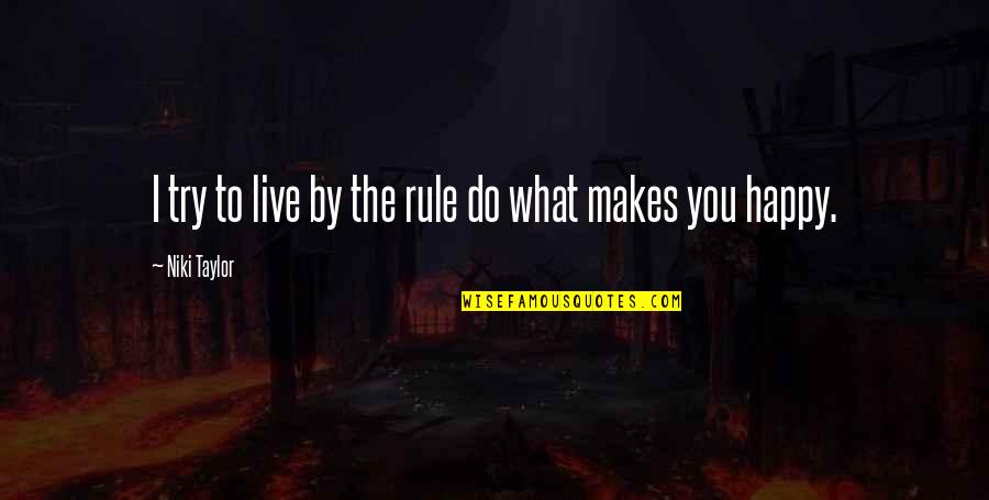 Amaneci En Quotes By Niki Taylor: I try to live by the rule do Amaneci En Quotes By Niki Taylor: I try to live by the rule do