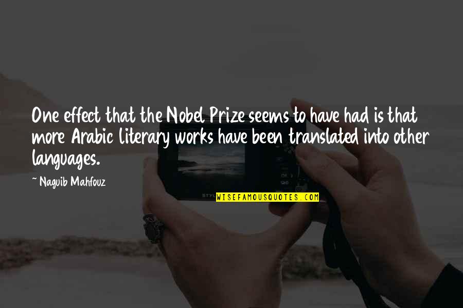 Amaneh Aghasi Quotes By Naguib Mahfouz: One effect that the Nobel Prize seems to