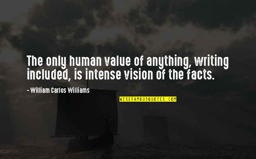 Amanezcamos Quotes By William Carlos Williams: The only human value of anything, writing included,