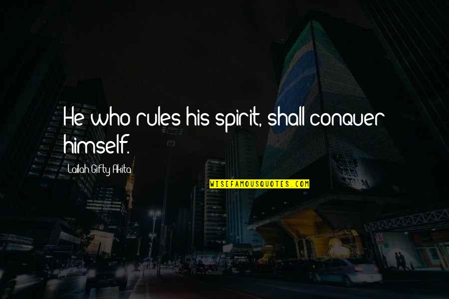 Amangani Quotes By Lailah Gifty Akita: He who rules his spirit, shall conquer himself.