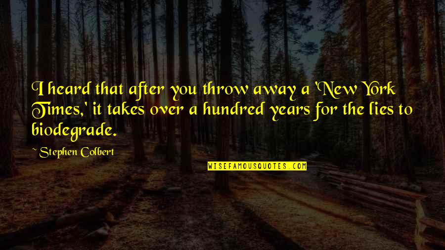 Amanha Quotes By Stephen Colbert: I heard that after you throw away a