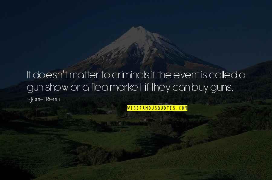 Amanhecer 2 Quotes By Janet Reno: It doesn't matter to criminals if the event