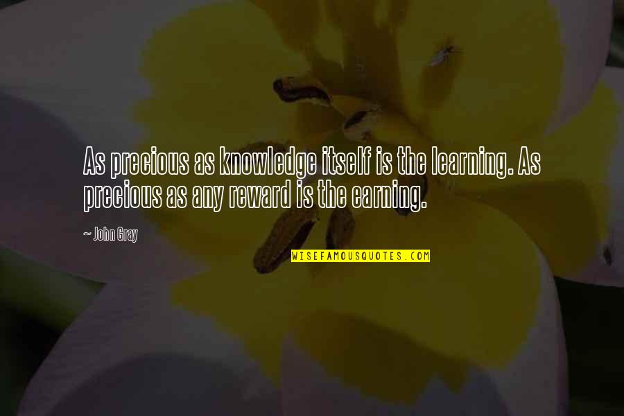 Amanhecer 2 Quotes By John Gray: As precious as knowledge itself is the learning.