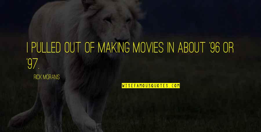 Amanhecer Filme Quotes By Rick Moranis: I pulled out of making movies in about Amanhecer Filme Quotes By Rick Moranis: I pulled out of making movies in about