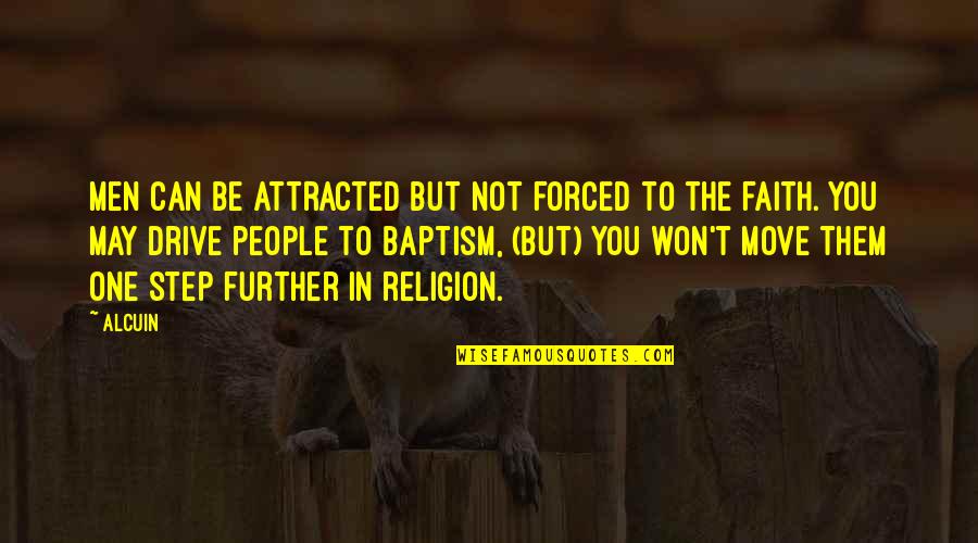 Amankwah Funny Quotes By Alcuin: Men can be attracted but not forced to Amankwah Funny Quotes By Alcuin: Men can be attracted but not forced to