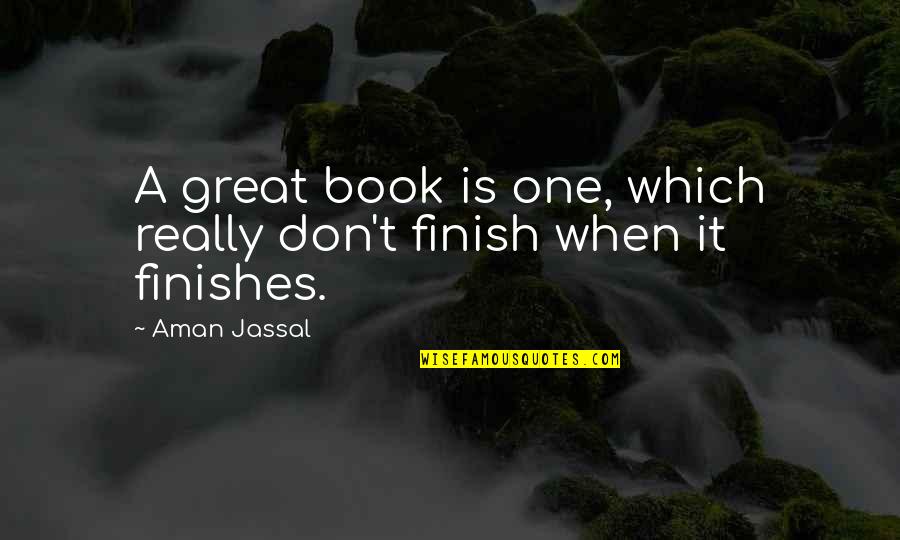 Aman's Quotes By Aman Jassal: A great book is one, which really don't