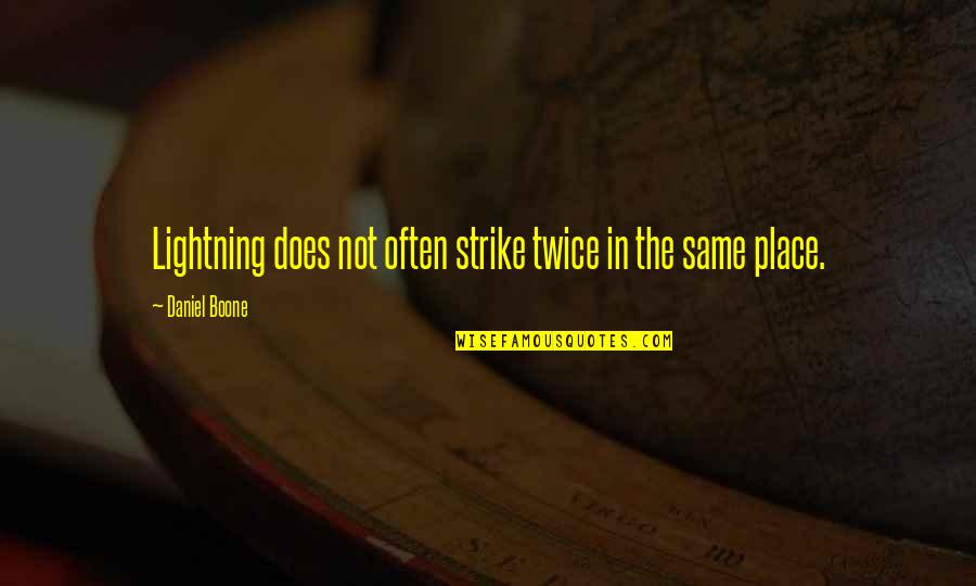 Amantes De Una Quotes By Daniel Boone: Lightning does not often strike twice in the Amantes De Una Quotes By Daniel Boone: Lightning does not often strike twice in the